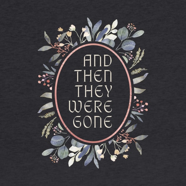 And Then They Were Gone Floral by And Then They Were Gone Podcast